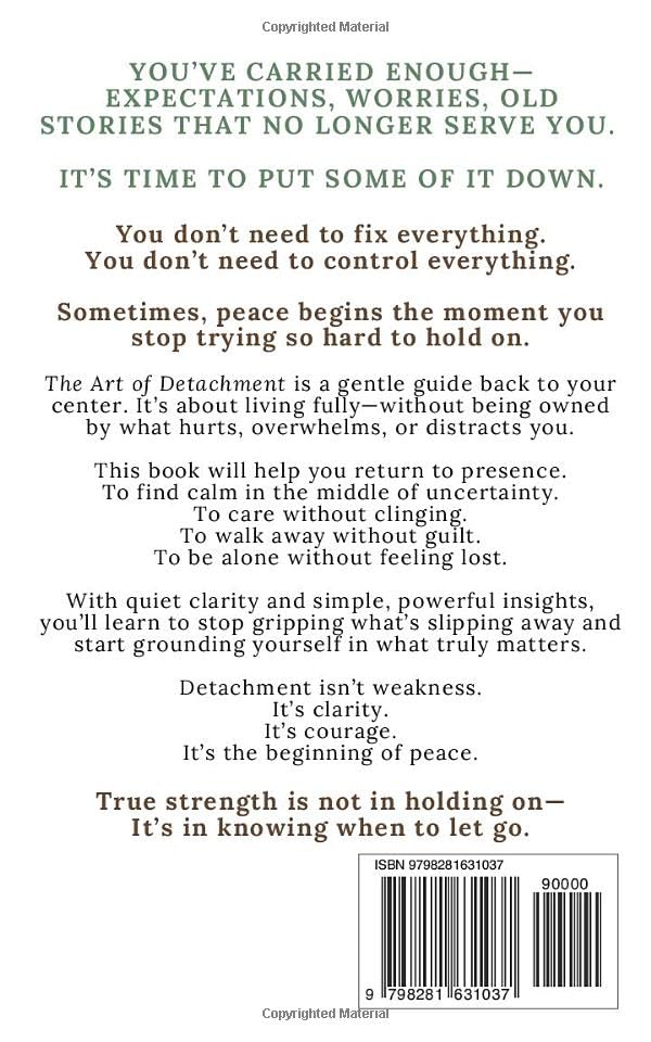 The Art of Detachment: Finding Strength in Presence, Calmness, and Detachment (Life Changing Insights)
